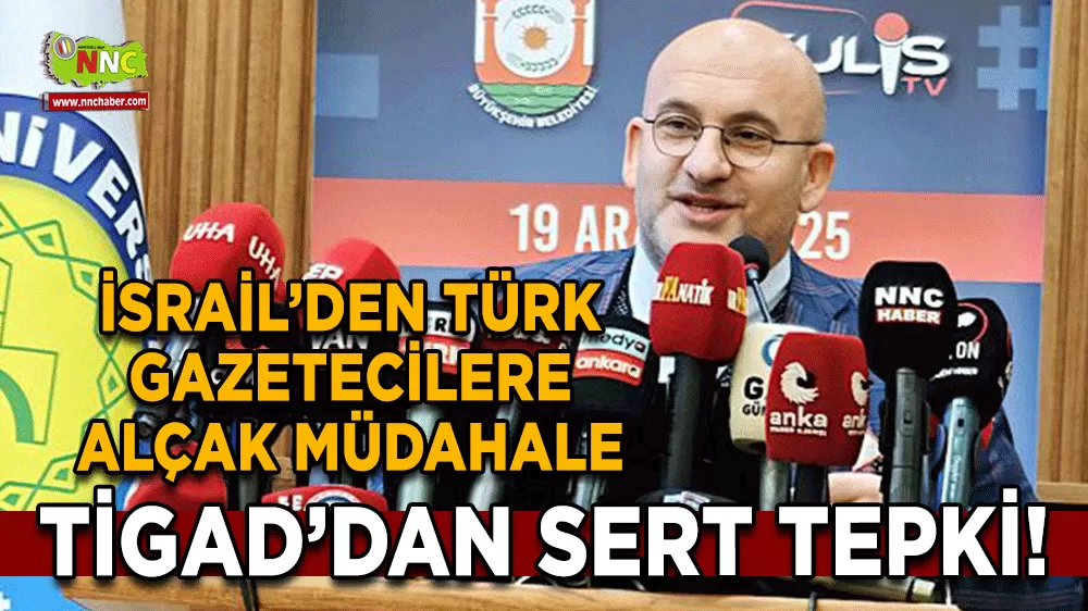 İsrail’den Türk gazetecilere alçak müdahale TİGAD’dan sert tepki!