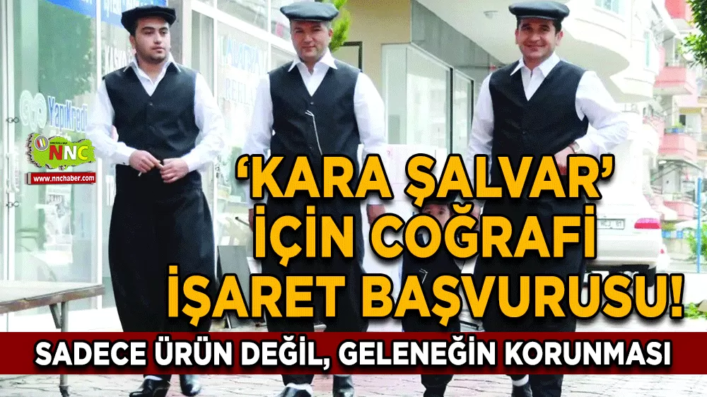 Kara şalvar için coğrafi işaret başvurusu! Sadece ürün değil, geleneğin korunması
