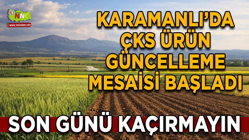 Karamanlı’da ÇKS ürün güncelleme mesaisi başladı Son gün 15 Nisan