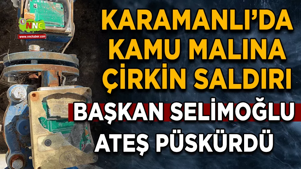 Karamanlı’da kamu malına çirkin saldırı Başkan Selimoğlu ateş püskürdü
