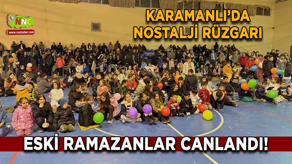Karamanlı’da nostalji rüzgarı Eski Ramazanlar canlandı!