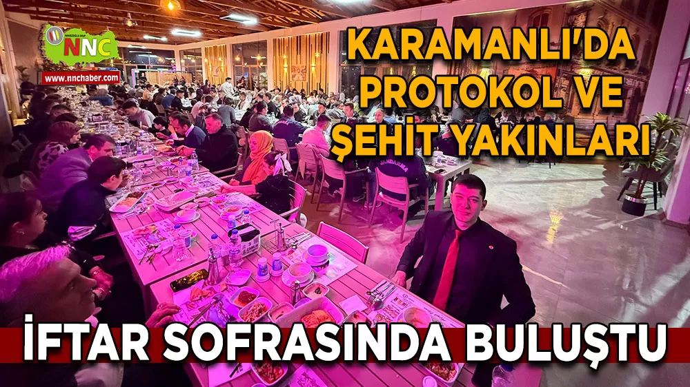 Karamanlı'da protokol ve şehit yakınları iftar sofrasında buluştu