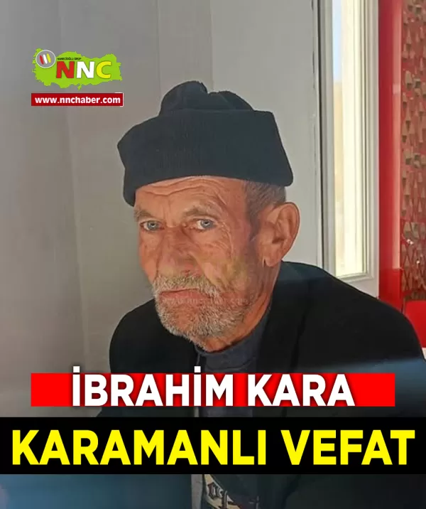 Karamanlı Vefat İbrahim Kara