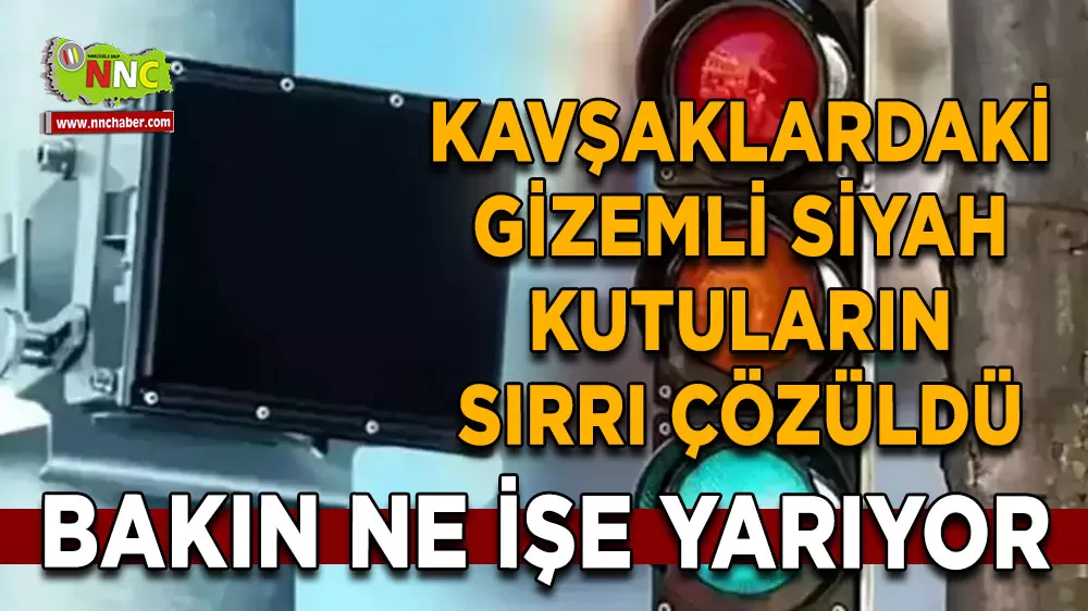 Kavşaklardaki gizemli siyah kutuların sırrı çözüldü Bakın ne işe yarıyor