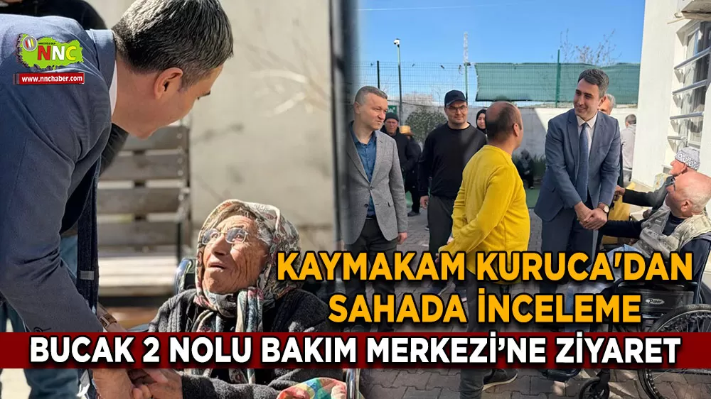 Kaymakam Kuruca'dan sahada inceleme Bucak 2 Nolu Bakım Merkezi’ne ziyaret
