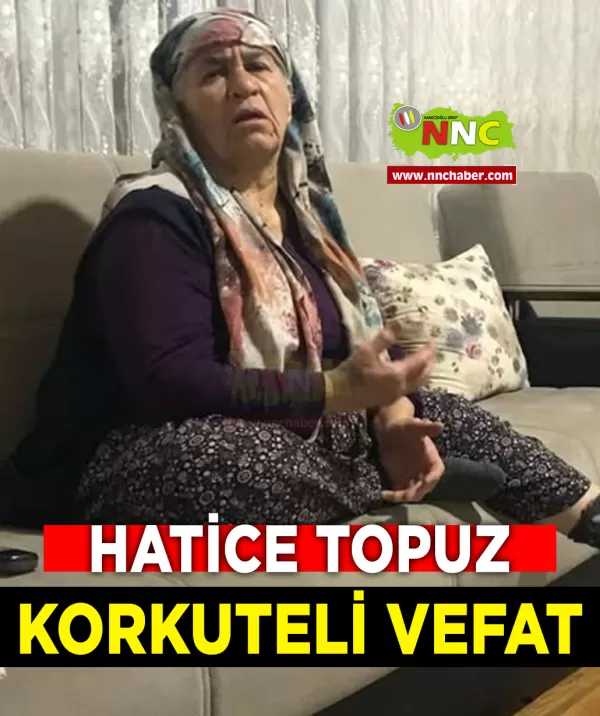 Korkuteli Vefat Hatice Topuz 