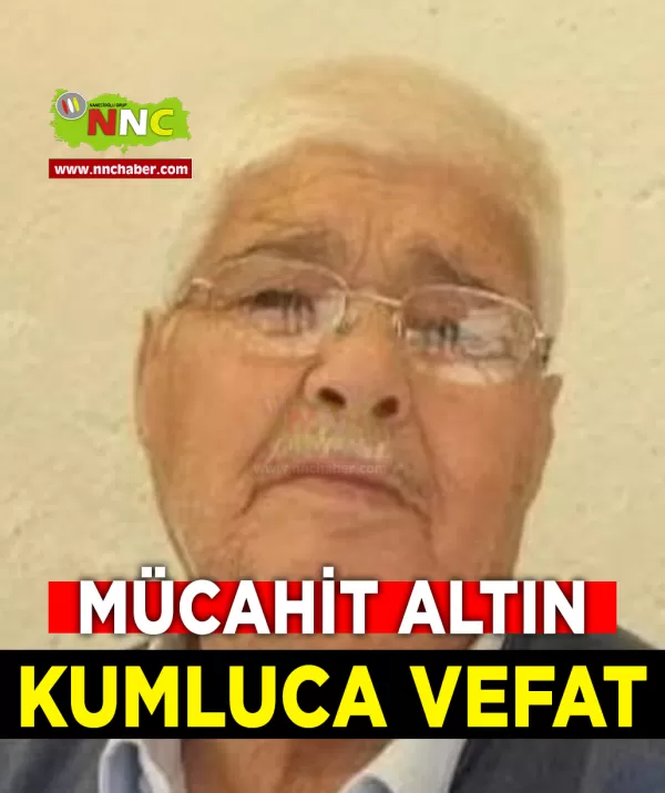 Kumluca Vefat Mücahit Altın