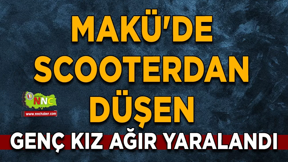MAKÜ'de scooterdan düşen genç kız ağır yaralandı