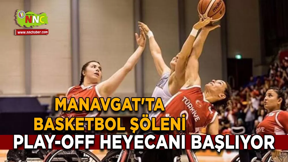 Manavgat'ta basketbol şöleni Play-Off heyecanı başlıyor