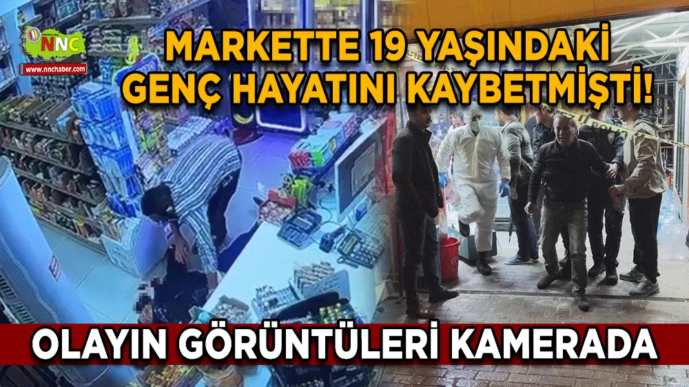 Markette 19 yaşındaki genç hayatını kaybetmişti! Olayın görüntüleri kamerada