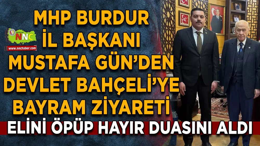 MHP Burdur İl Başkanı Mustafa Gün’den Devlet Bahçeli’ye bayram ziyareti