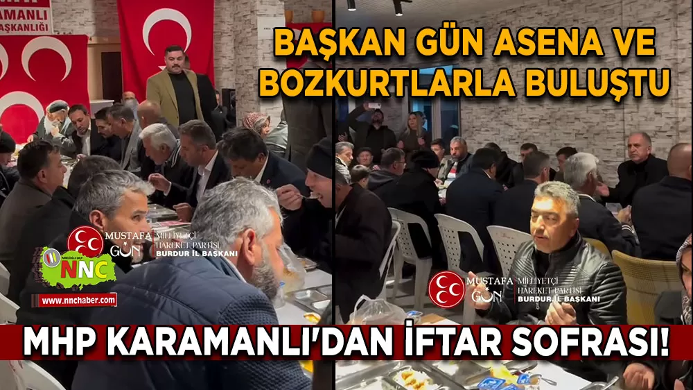 MHP Karamanlı'dan iftar sofrası! Başkan Gün Asena ve Bozkurtlarla bir araya geldi