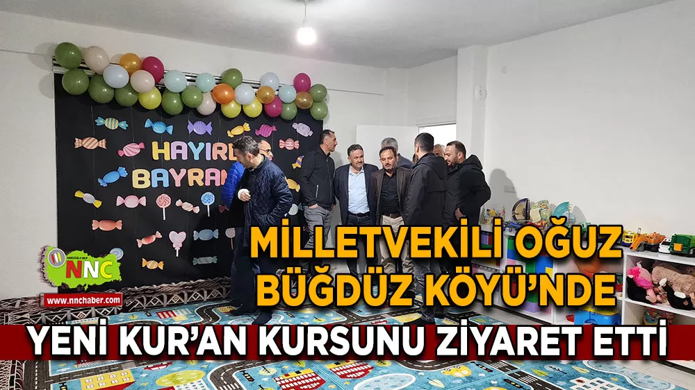 Milletvekili Mustafa Oğuz Büğdüz Köyü’nde yeni açılan Kur’an kursunu ziyaret etti