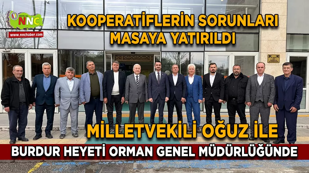 Milletvekili Oğuz ve kooperatif başkanlarından Orman Genel Müdürlüğüne ziyaret