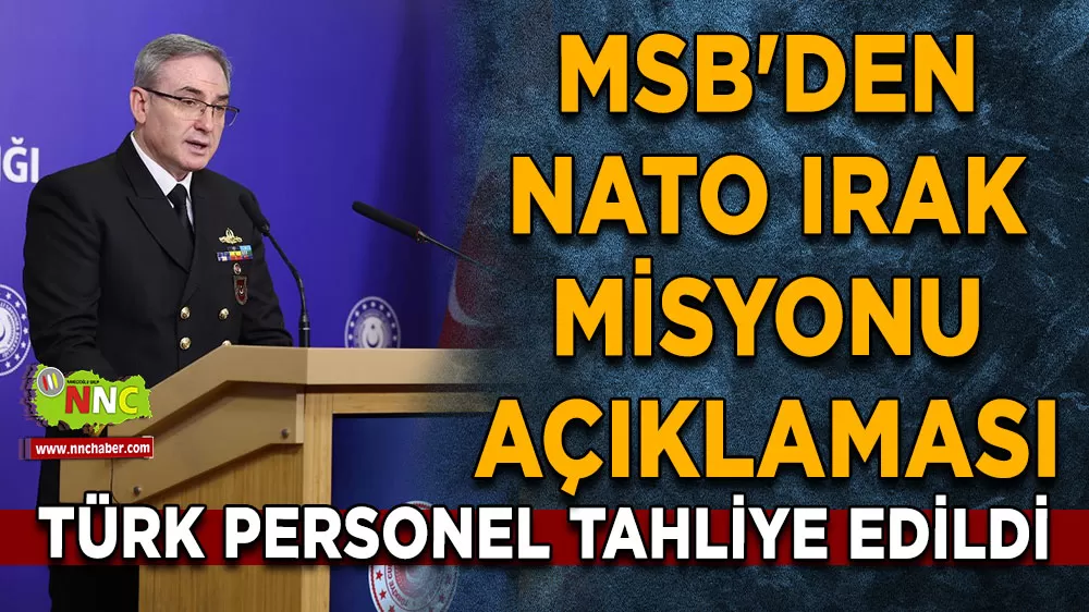 MSB'den NATO Irak misyonu açıklaması Türk personel tahliye edildi