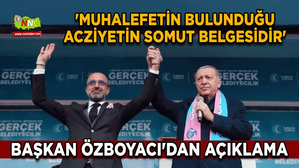 'Muhalefetin bulunduğu acziyetin somut belgesidir' Başkan Özboyacı'dan açıklama