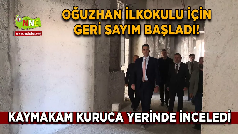 Oğuzhan İlkokulu için geri sayım başladı! Kaymakam Kuruca yerinde inceledi