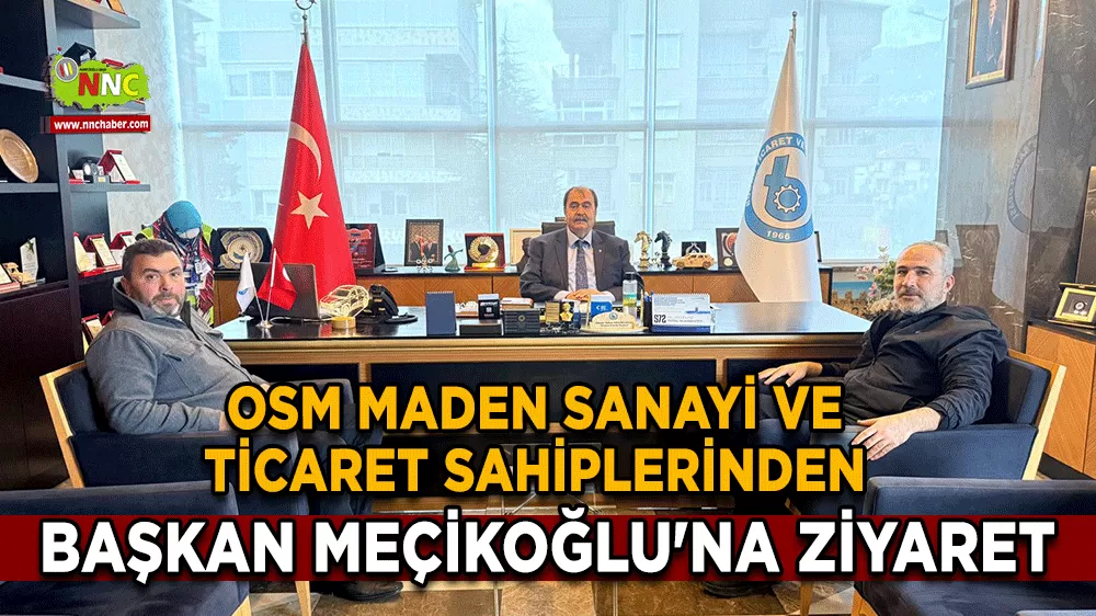 OSM Maden Sanayi ve Ticaret sahiplerinden Başkan Meçikoğlu'na ziyaret