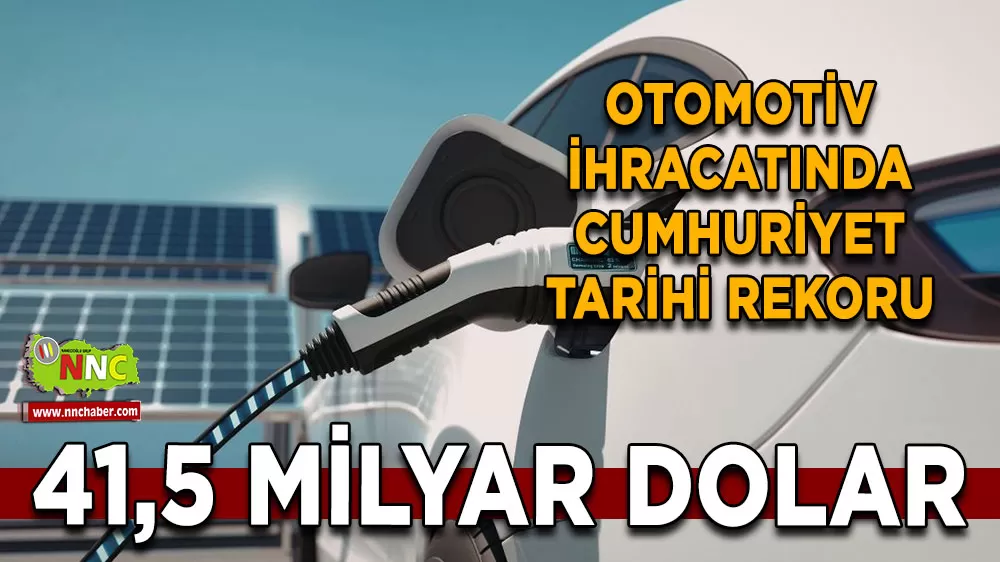Otomotiv ihracatında Cumhuriyet tarihi rekoru 41,5 milyar dolar