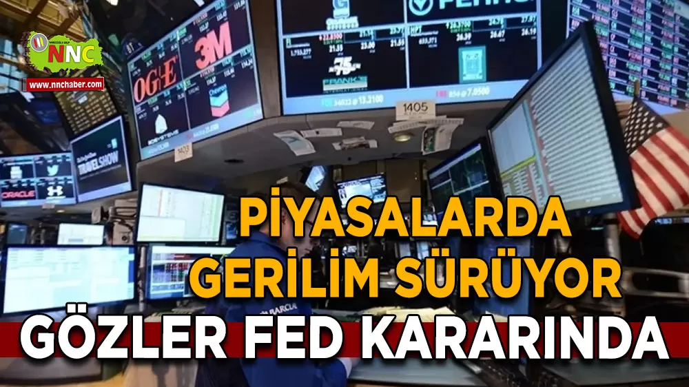 Piyasalarda gözler Fed faiz kararında