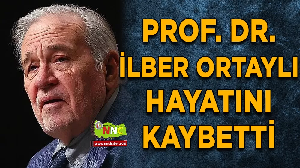 Prof. Dr. İlber Ortaylı hayatını kaybetti