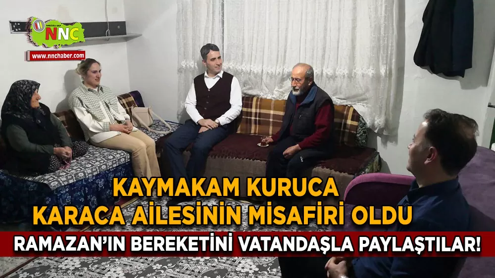 Ramazan’ın bereketini vatandaşla paylaştılar! Kaymakam Kuruca Karaca ailesinin misafiri oldu