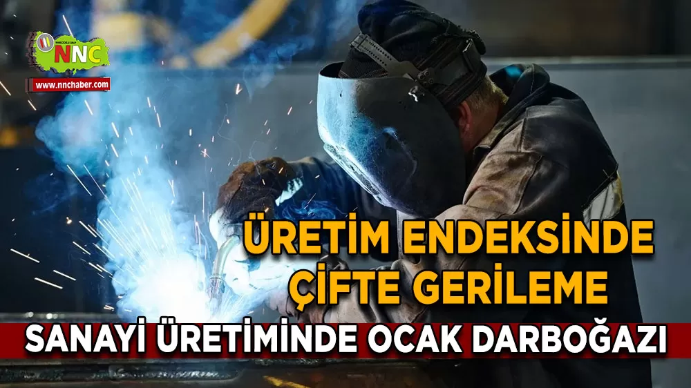 Sanayi üretiminde Ocak darboğazı Üretim endeksinde çifte gerileme