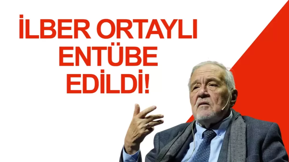  Tarihçi yazar Prof. Dr. İlber Ortaylı entübe edildi