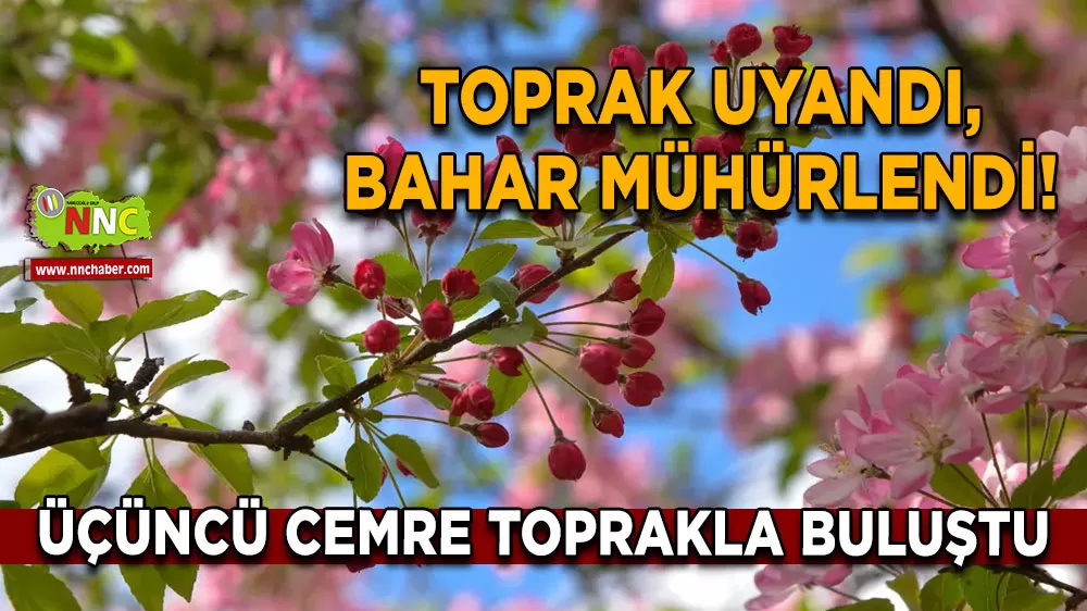 Toprak uyandı, bahar mühürlendi! Üçüncü cemre toprakla buluştu