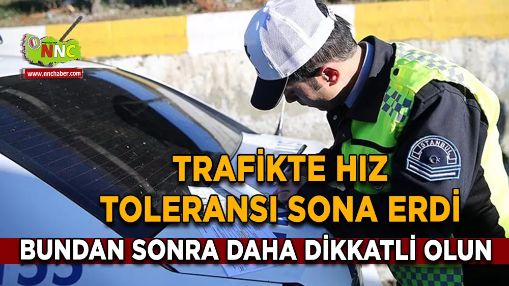 Trafikte hız toleransı sona erdi Bundan sonra daha dikkatli olun