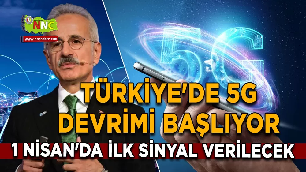Türkiye'de 5G devrimi başlıyor 1 Nisan'da ilk sinyal verilecek