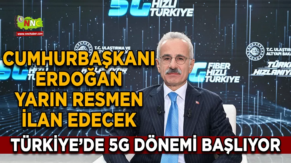 Türkiye’de 5G dönemi başlıyor Cumhurbaşkanı Erdoğan yarın resmen ilan edecek