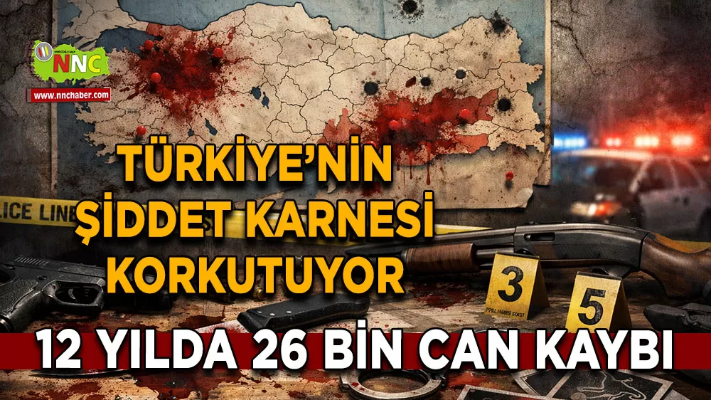 Türkiye’nin şiddet karnesi korkutuyor 12 yılda 26 bin can kaybı