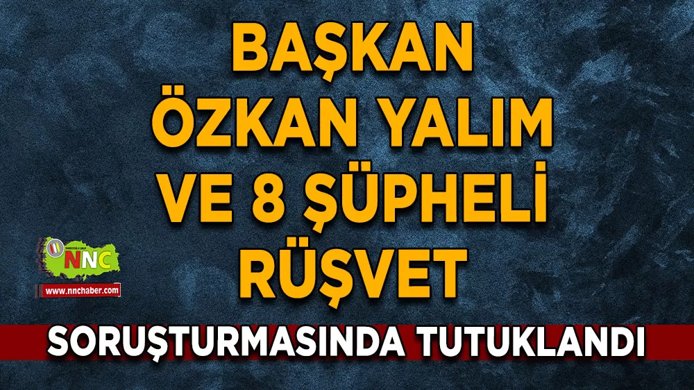 Uşak Belediye Başkanı Özkan Yalım ve 8 şüpheli rüşvet soruşturmasında tutuklandı