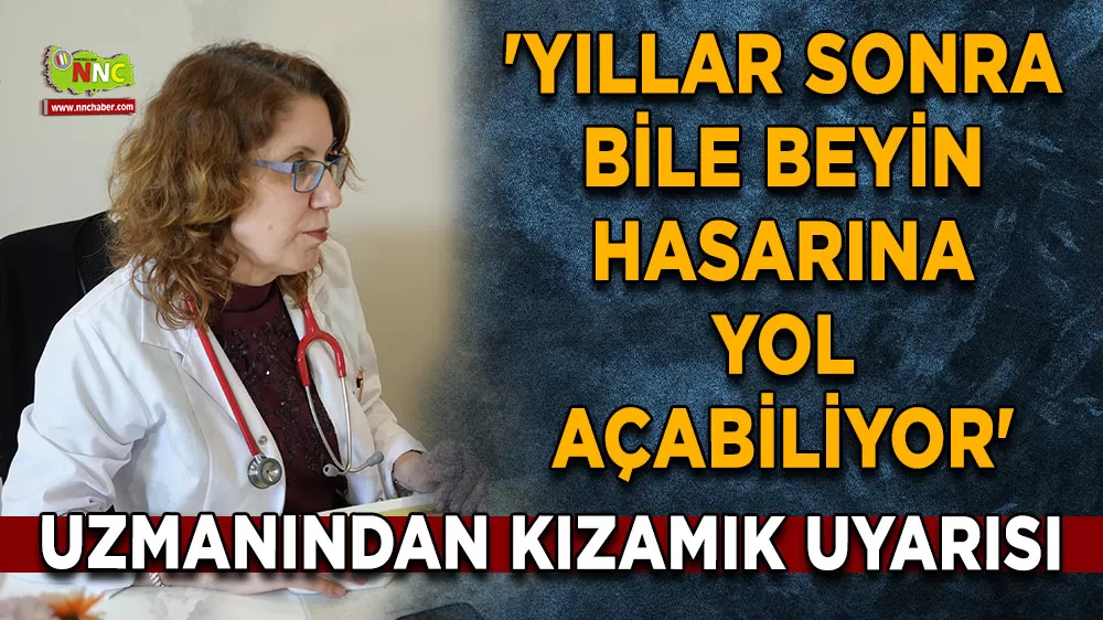 Uzmanından kızamık uyarısı 'Yıllar sonra bile beyin hasarına yol açabiliyor'