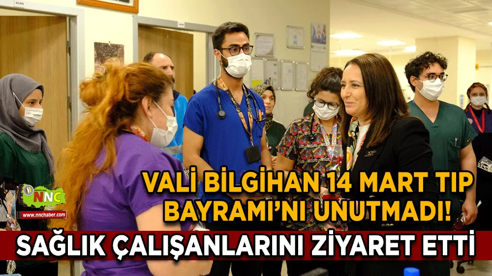 Vali Bilgihan 14 Mart Tıp Bayramı’nı unutmadı! Sağlık çalışanlarını ziyaret etti