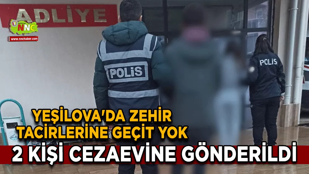 Yeşilova'da zehir tacirlerine geçit yok 2 kişi tutuklandı