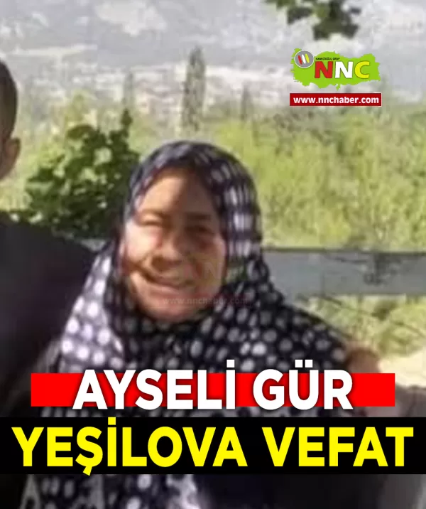 Yeşilova Vefat Ayseli Gür