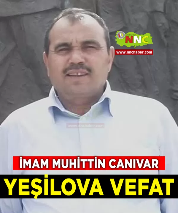Yeşilova Vefat İmam Muhittin Canıvar