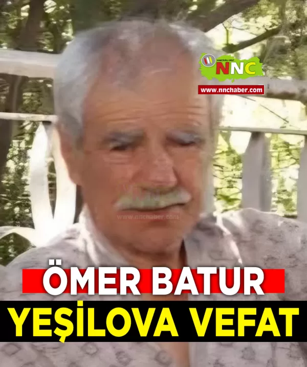 Yeşilova Vefat Ömer Batur
