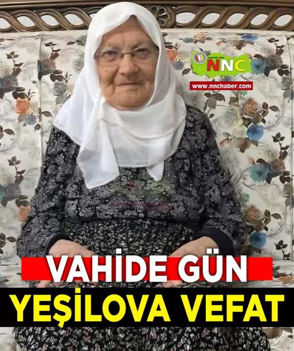 Yeşilova Vefat Vahide Gün