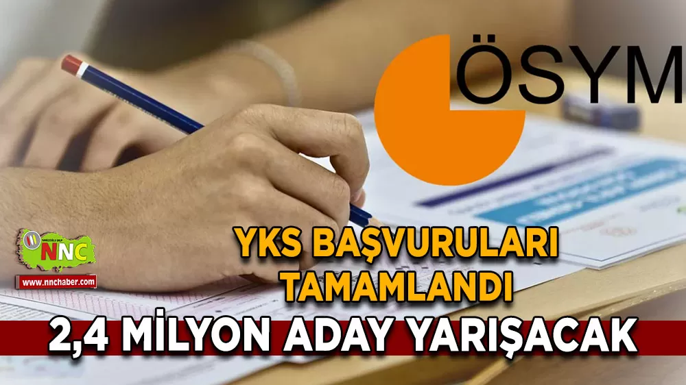 YKS başvuruları tamamlandı 2,4 milyon aday yarışacak