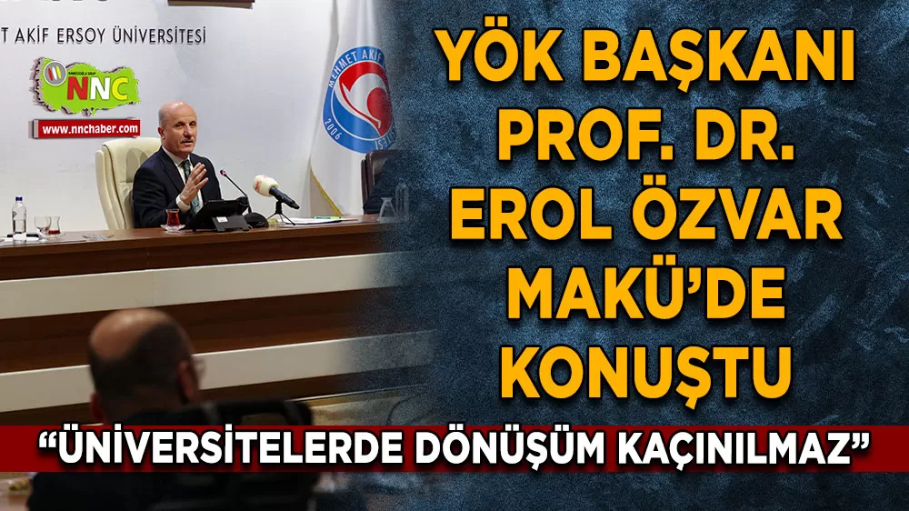 YÖK Başkanı Özvar’dan Üniversitelerde Köklü Dönüşüm Mesajı