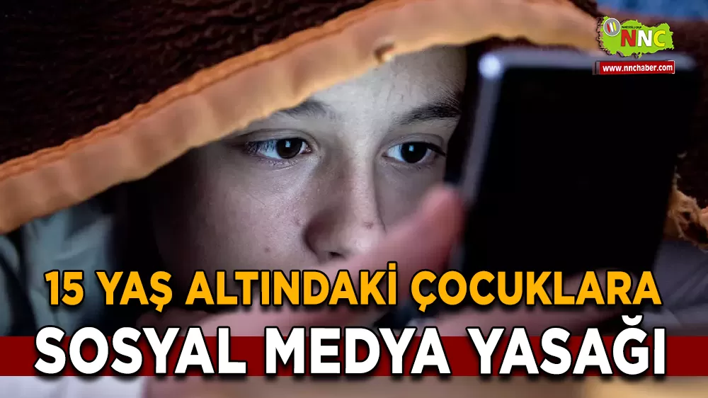 15 yaş altındaki çocuklara sosyal medya yasağı