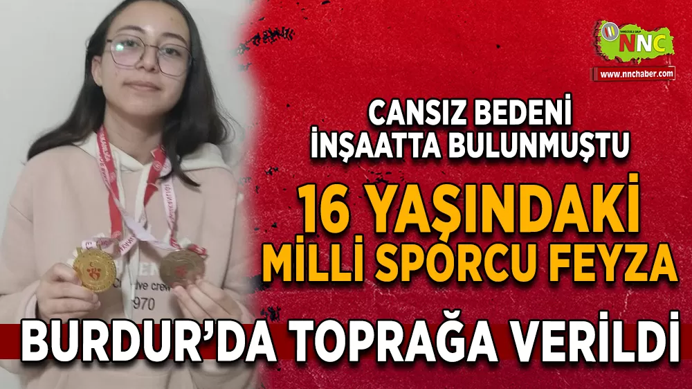 16 Yaşındaki Feyza Burdur'da Toprağa Verildi