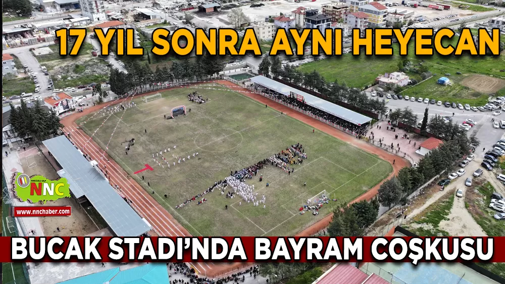 17 Yıl sonra aynı heyecan Bucak Stadı’nda Bayram coşkusu