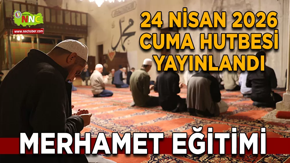 24 Nisan 2026 Cuma Hutbesi Yayınlandı