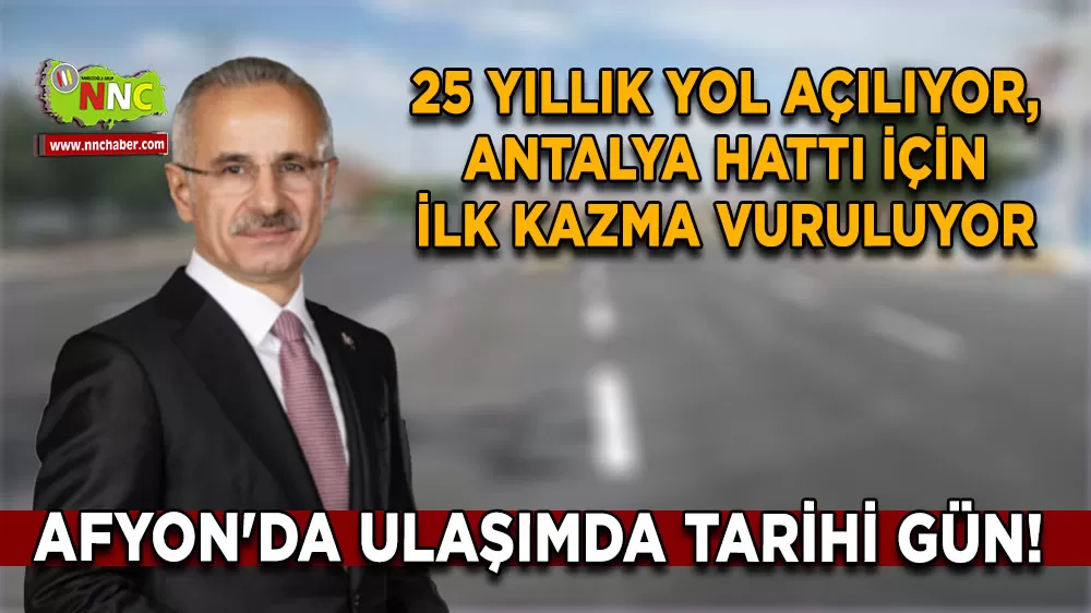 Afyon'da ulaşımda tarihi gün! 25 yıllık yol açılıyor, Antalya hattı için ilk kazma vuruluyor