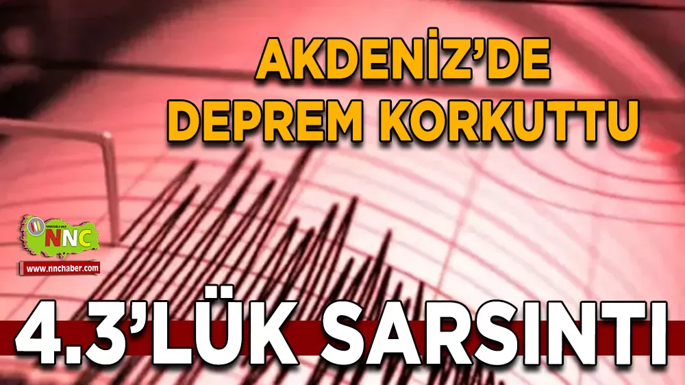 Akdeniz açıklarında 4.3 büyüklüğünde deprem meydana geldi! 