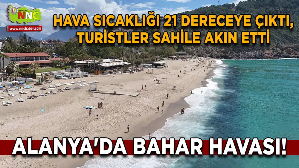 Alanya'da bahar havası! Hava sıcaklığı 21 dereceye çıktı, turistler sahile akın etti
